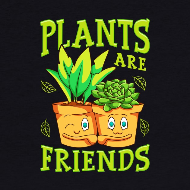 Cute & Funny Plants Are Friends Gardening Pun by theperfectpresents